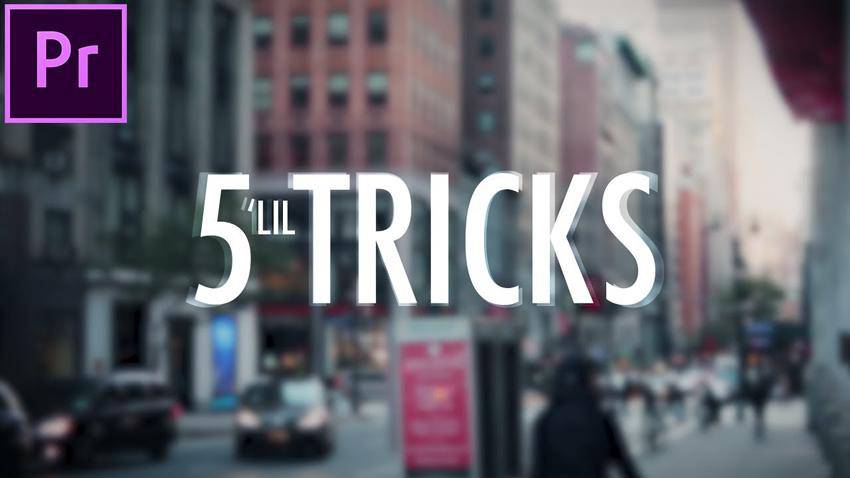 5 Little Video Editing Tricks for Premiere Pro